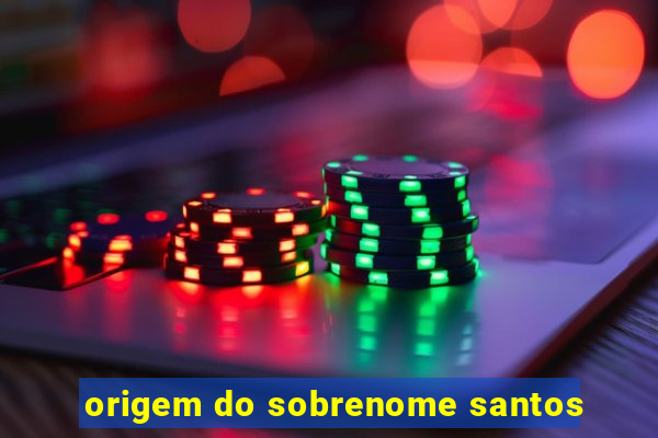 origem do sobrenome santos